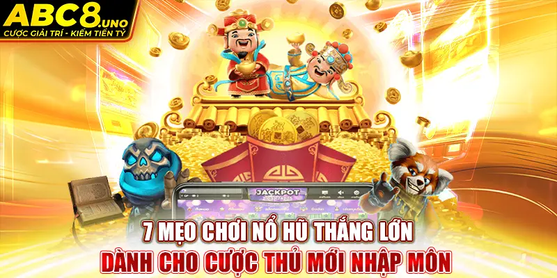 7-meo-choi-no-hu-thang-lon-danh-cho-cuoc-thu-moi-nhap-mon-