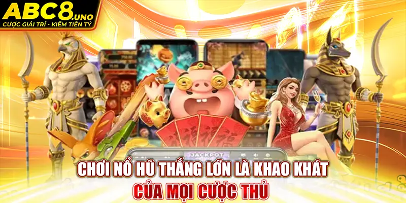 choi-no-hu-thang-lon-la-khao-khat-cua-moi-cuoc-thu-