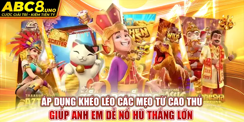 ap-dung-kheo-leo-cac-meo-tu-cao-thu-giup-anh-em-de-no-hu-thang-lon-