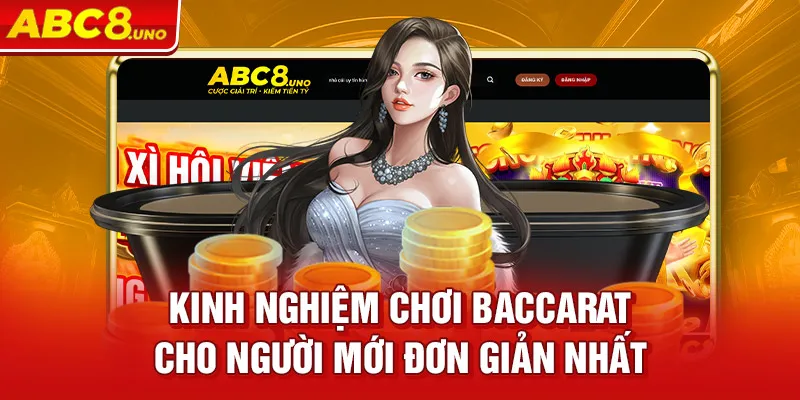 kinh-nghiem-choi-baccarat-cho-nguoi-moi-don-gian-nhat_13_11zon