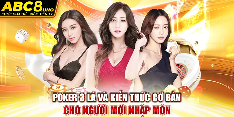 poker-3-la-va-kien-thuc-co-ban-cho-nguoi-moi-nhap-mon