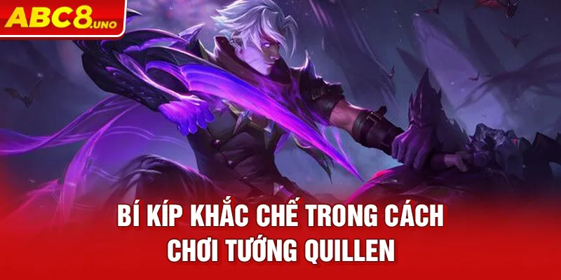 bi-kip-khac-che-trong-cach-choi-tuong-quillen_4_11zon