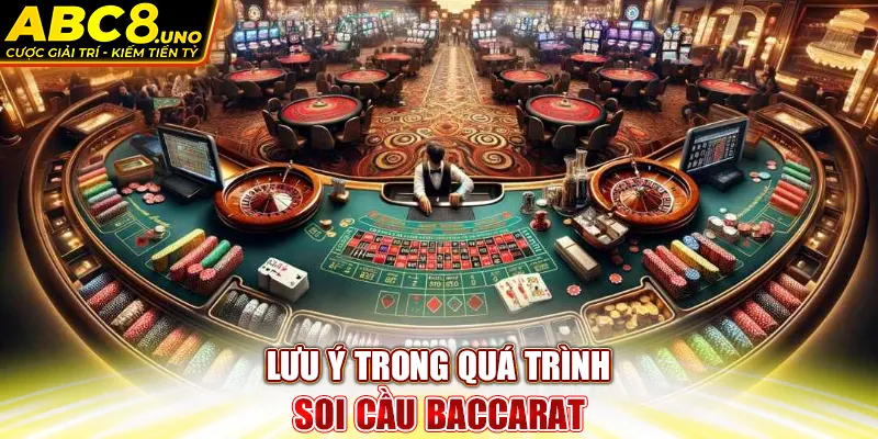 luu-y-trong-qua-trinh-soi-cau-baccarat