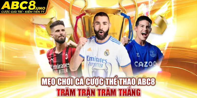 meo-choi-ca-cuoc-the-thao-abc8-tram-tran-tram-thang