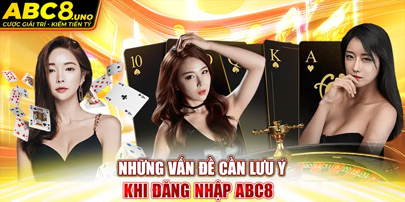 nhung-van-de-can-luu-y-khi-dang-nhap-abc8-