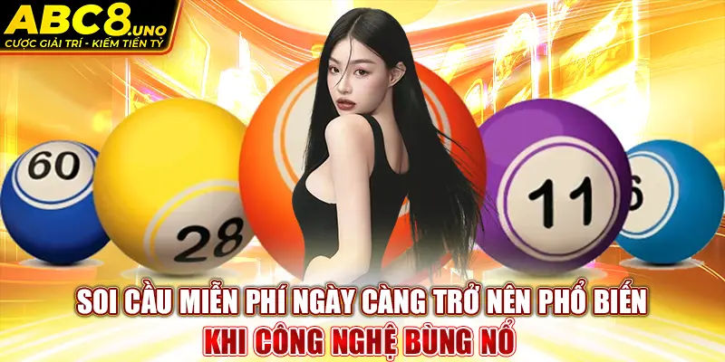 soi-cau-mien-phi-ngay-cang-tro-nen-pho-bien-khi-cong-nghe-bung-no-