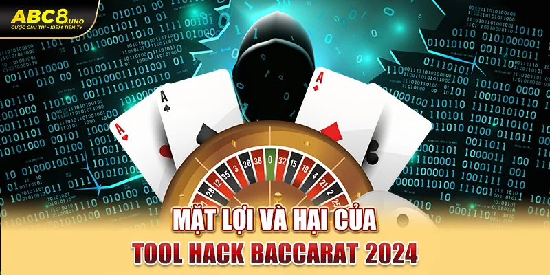 mat-loi-va-hai-cua-tool-hack-baccarat-2024