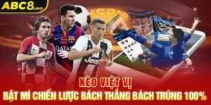 keo-viet-vi-bat-mi-chien-luoc-bach-thang-bach-trung-100-%