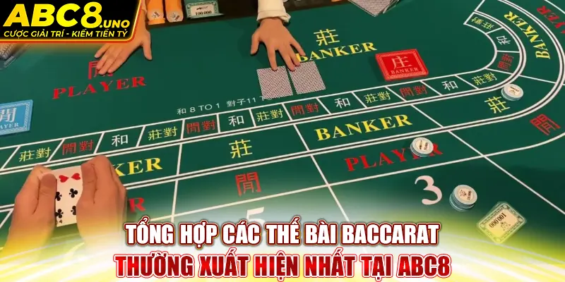 tong-hop-cac-the-bai-baccarat-thuong-xuat-hien-nhat-tai-abc8